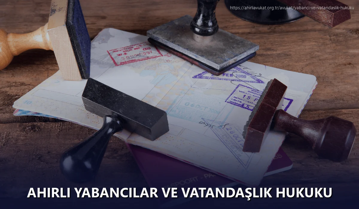 Ahirli Yabancılar ve Vatandaşlık Hukuku